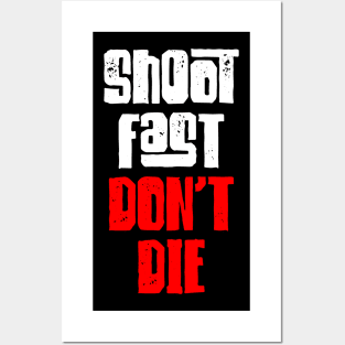 Shoot Fast Dont Die Posters and Art